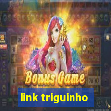 link triguinho